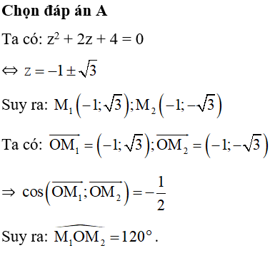 Gọi M1, M2 là hai điểm lần lượt biểu diễn cho các số phức z1, z2 là nghiệm của phương trình z^2 + 2z + 4 = 0. Tính số (ảnh 1)