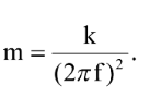 Gọi k là độ cứng lò xo, T là chu kì dao động, f là tần số dao động. Khối lượng vật nặng trong con lắc lò xo 	A 	B 	C 	D  Đáp án D (ảnh 4)
