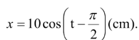 Một chất điểm dao động điều hòa trên phương Ox với phương trình  với  và  Phương trình vận tốc có dạng  Phương trình dao động có dạng là (ảnh 5)