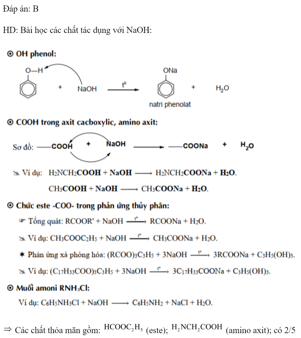 Cho dãy các dung dịch sau:  (glucozơ) và  (anilin). Có bao nhiêu dung dịch có khả năng phản ứng với dung dịch NaOH 	A. 4	B. 2	C. 3	D. 5 Đáp án: B HD: Bài học các chất tác dụng với NaOH:   Các chất thỏa mān gồm:  (este);  (amino axit); có 2/5 (ảnh 2)