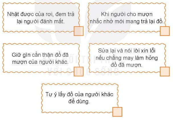 Đánh dấu  vào ô trống ở việc làm thể hiện sự tôn trọng tài sản của người khác. Giải thích vì sao em không lựa chọn các việc làm còn lại. (ảnh 1)