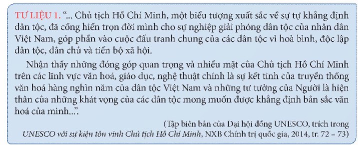 Khai thác thông tin và Tư liệu 1 trong mục, cho biết vì sao UNESCO và nhân dân thế giới đánh giá cao những cống hiến và giá trị tư tưởng, văn hoá của Chủ tịch Hồ Chí Minh? (ảnh 1)