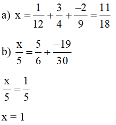 Tìm x, biết:  a) x = 1/12 + 3/4 + -2/9 b) x/5 = 5/6 + -19/30 (ảnh 1)