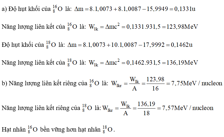 Hạt nhân của hai đồng vị oxygen 16 O 8 và 18 O 8 có khối lượng lần lượt là 15,9949 (ảnh 1)