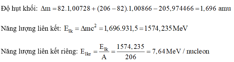 Dựa vào Bảng 15.1, tính độ hụt khối, năng lượng liên kết và năng lượng liên kết riêng của hạt nhân  . Biết khối lượng của hạt nhân này là 205,974466 amu. (ảnh 1)