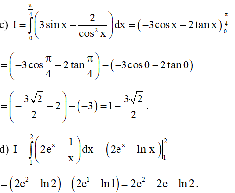 Tính các tích phân sau:  c) I = Tích phân từ 0 đến pi/4 của (3sinx -2/ cos^2 x) dx ;  d) I = Tích phân từ 1 đến 2 của (2e^x -1/ x) dx .  (ảnh 1)