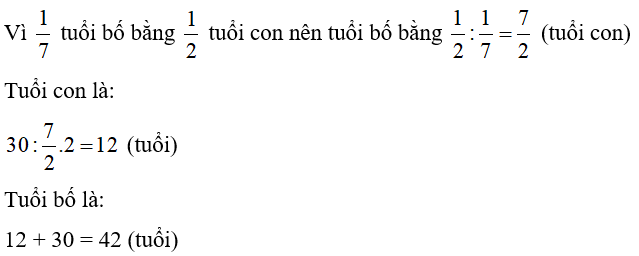 Năm nay 1/7 tuổi bố bằng 1/2  tuổi con. Biết bố hơn con 30 tuổi. Tính tuổi của bố. (ảnh 1)