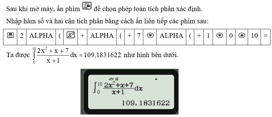Sử dụng máy tính cầm tay để tính gần đúng tích phân từ 0 đến 10 của 2x^2 +x +7/ x+1 dx . (ảnh 1)