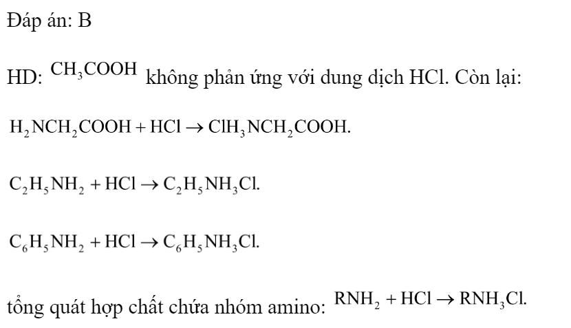 Chất nào sau đây không phản ứng với dung dịch HCl? 	A. 		B.  	C. 		D.  Đáp án: B HD:  không phản ứng với dung dịch HCl. Còn lại:    tổng quát hợp chất chứa nhóm amino:  (ảnh 1)