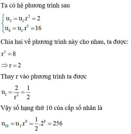 Cho cấp số nhân (un) có u3=2 và u6=16 . Số hàng thứ 10 của cấp số nhân bằng bao nhiêu? (ảnh 1)