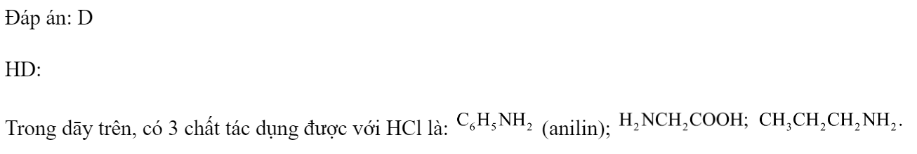 Cho dãy các chất:  (phenol);  (anilin);   Số chất trong dãy tác dụng được với dung dịch HCl là 	A. 5.	B. 2.	C. 4 .	D. 3. Đáp án: D HD: Trong dāy trên, có 3 chất tác dụng được với HCl là:  (anilin);   (ảnh 2)