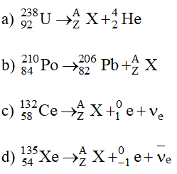 Xác định các hạt nhân A X Z  trong các phương trình phân rã sau: (ảnh 1)