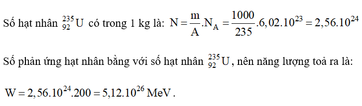 Tính năng lượng toả ra khi phân hạch hoàn toàn 1 kg 235U92 . Biết mỗi phân hạch toả ra năng lượng 200 MeV. (ảnh 1)