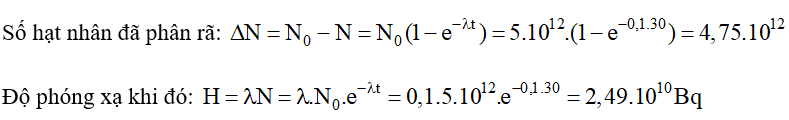 Một mẫu chất phóng xạ có hằng số phóng xạ λ = 0,1 s-1, ban đầu chứa 5.1012 hạt nhân chưa phân rã. Hãy xác định số hạt nhân phóng xạ đã phân rã và độ phóng xạ sau 30 giây kể từ lúc ban đầu. (ảnh 1)