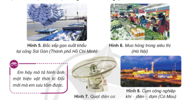 Đọc thông tin và quan sát các hình 5, 6, 7, 8, em hãy: • Nêu một số thành tựu về kinh tế-xã hội của Việt Nam trong thời kì Đổi mới.  • Mô tả hiện vật trong hình 7. (ảnh 1)