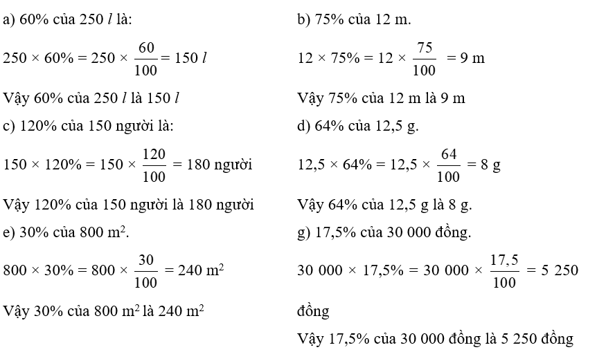 a) 60% của 250 l.   b) 75% của 12 m.    c) 120% của 150 người. (ảnh 1)