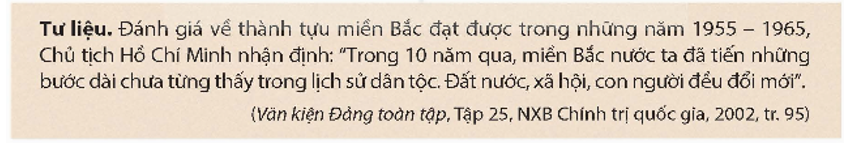 Khai thác tư liệu và thông tin trong mục, hãy giới thiệu tóm tắt những thành tựu tiêu biểu của miền Bắc trong xây dựng cơ sở vật chất, kĩ thuật của chủ nghĩa xã hội (1961-1965) và chi viện cho miền Nam.   (ảnh 1)