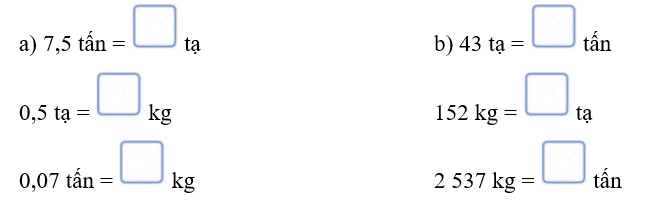 Số? a) 7,5 tấn =   tạ 0,5 tạ =   kg 0,07 tấn =   kg	 (ảnh 1)