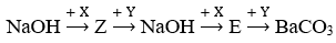 Cho sơ đồ chuyển hóa:  NaOH  Z  NaOH  E  BaCO3  Biết: X, Y, Z, E là các hợp chất khác nhau và khác BaCO3; mỗi mũi tên ứng với một phương trình hóa học của phản ủng giữa hai chất tương ứng. Các chất X, Y thỏa mãn sơ đồ trên lần lượt là (ảnh 1)