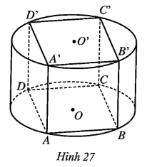 Cho hình lập phương ABCD.A’B’C’D’ có thể tích bằng 27a3. Hình trụ (T) có hai đáy là hai đường tròn (O), (O’) lần lượt ngoại tiếp hình vuông ABCD và hình vuông A’B’C’D’ (Hình 27). Tính diện tích toàn phần của hình trụ (T) theo a. (ảnh 1)