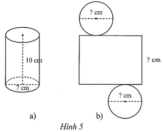 Cho hình trụ có chiều cao 10 cm, đường kính đáy 7 cm (Hình 5a) và hình khai triển của hình trụ đó (Hình 5b). Hãy viết số thích hợp vào mỗi dấu ? trong hình vẽ. (ảnh 1)