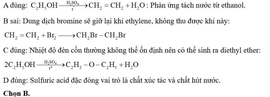 Đun nóng ethanol với sulfuric acid đặc ở nhiệt độ khoảng \({170^o }{\rm{C}}\) để thu được khí ethylene (sản phẩm chính) theo sơ đồ hình vē dưới đây.    (ảnh 2)