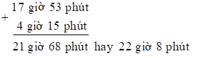 Đặt tính rồi tính. 17 giờ 53 phút + 4 giờ 15 phút (ảnh 1)