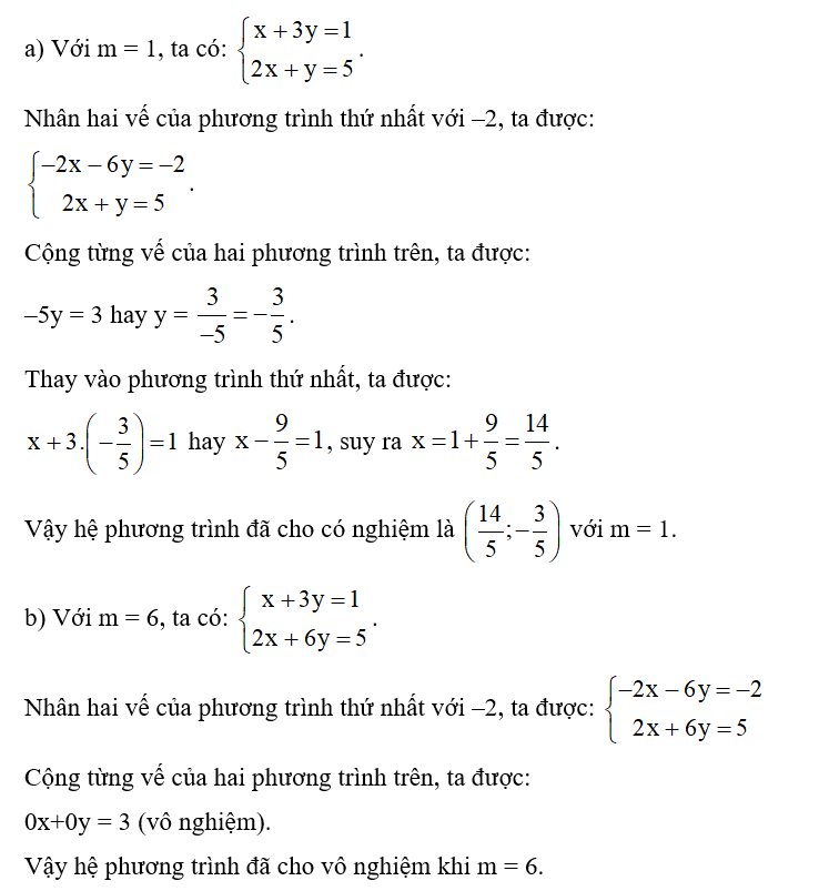 Cho hệ phương trình x + 3y = 1 và 2x + my -5.  a) Giải hệ với m = 1.  b) Chứng tỏ rằng hệ đã cho vô nghiệm khi m = 6. (ảnh 1)