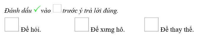 Các danh từ in đậm trong đoạn văn sau được dùng để làm gì? Tuấn reo lên: – A, sao chổi kìa! Bé Hà nhìn nhanh về phía tay anh chỉ. Ngôi sao chổi như một vệt quét sáng dài trên sân trời mênh mông. Bé Hà thắc mắc: – Thế trời cũng quét sân hả anh? – Trời bắt chước em đấy! Trên trời cũng phải đưa vài nhát chổi chứ! – Tuấn nhìn em cười hóm hỉnh. Phạm Đình Ân (ảnh 1)