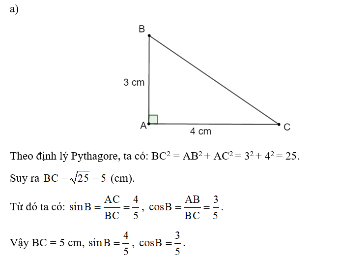 a) Vẽ tam giác ABC vuông tại A, AB = 3 cm, AC = 4 cm. Tính BC, sin B, cos B. (ảnh 1)