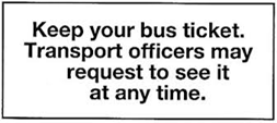 What does the notice say? A. There may be ticket checks during your bus journey. B. Transport officers request you to buy a bus ticket. C. Transport officers have to keep your bus ticket. D. You can get your bus ticket from the transport officers. (ảnh 1)