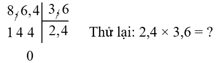 Thực hiện phép chia rồi thử lại (theo mẫu trong SGK).   8,64 : 3,6 Thử lại (ảnh 1)