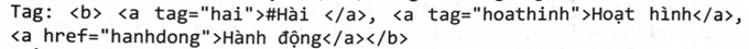 c. Đoạn mã lệnh HTML sau đây sẽ tạo nội dung cho dòng Tag: (ảnh 1)