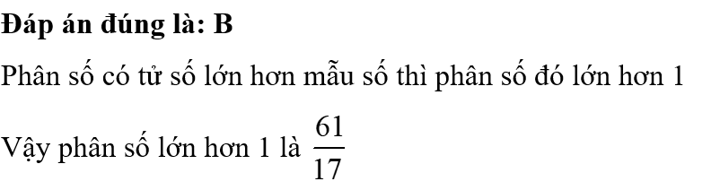 Phân số nào là phân số lớn hơn 1:    	 (ảnh 1)