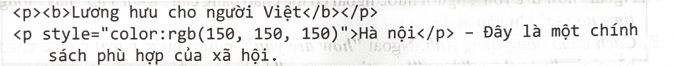 Cho nội dung hiển thị như dưới đây: Lương hưu cho người Việt Hà Nội – Đây là một chính sách phù hợp của xã hội. Đoạn mã lệnh HTML sau đây có hiển thị  (ảnh 1)