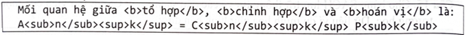 Cho đoạn mã HTML sau:   Phương án nào sau đây nêu đúng kết quả hiển thị trên trình duyệt web? A. Mối quan hệ giữa tổ hợp, chỉnh hợp và hoán vị là:  (ảnh 1)