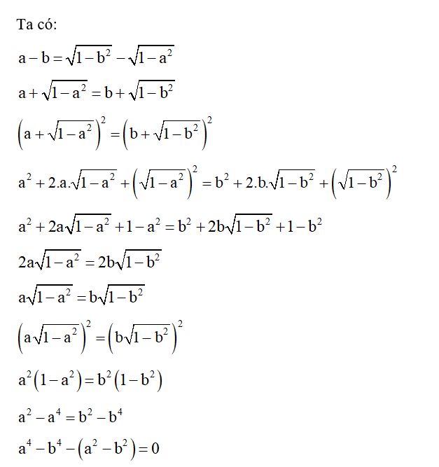 Cho a, b là hai số dương khác nhau thoả mãn điều kiện a- b = căn bậc hai 1 -b^2   (ảnh 1)