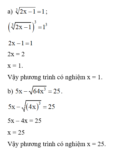 Tìm x, biết rằng: a) căn bậc ba của 2x-1 =1  ; b)  5x - căn bậc hai 64^3 =25. (ảnh 1)