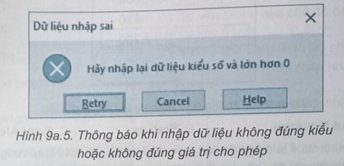 Hình 9a.5 là thông báo xuất hiện khi nhập sai dữ liệu. Thông báo này phù hợp với kiểu dữ liệu nào trong các kiểu sau? (ảnh 1)