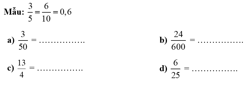 Viết phân số thành phân số thập phân rồi chuyển thành số thập phân (theo mẫu)  (ảnh 1)