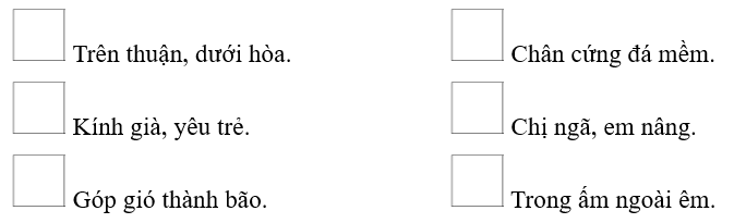 Đánh dấu tích vào ô trống trước những thành ngữ, tục ngữ có nội dung nói về những biểu hiện của gia đình hạnh phúc. (ảnh 1)