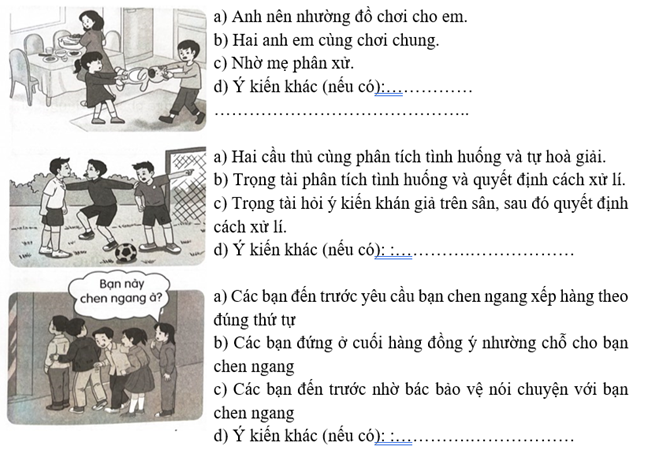 Theo em, ở mỗi tình huống sau, chúng ta nên giải quyết như thế nào? Khoanh tròn chữ cái trước ý em chọn:    (ảnh 1)