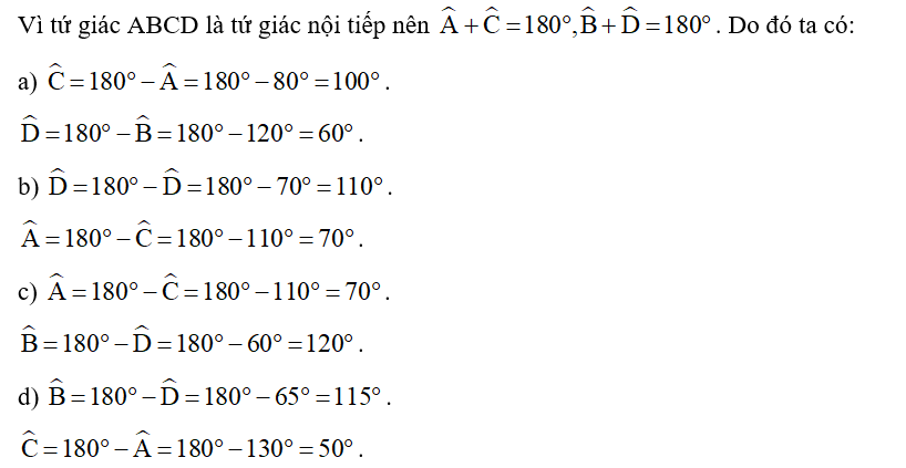 Hãy cho biết số đo các góc còn lại của tứ giác nội tiếp ABCD trong mỗi trường hợp sau: (ảnh 1)