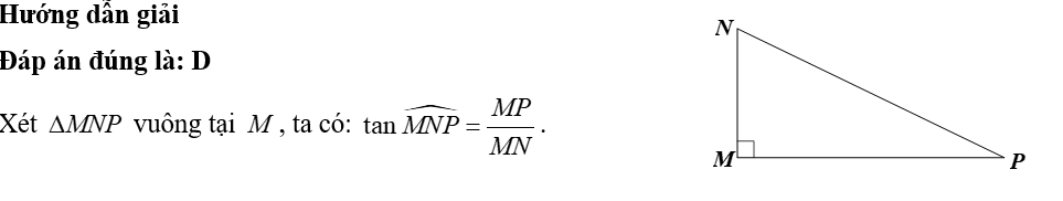 Cho tam giác \(MNP\) vuông tại \(M\). Khi đó \(\tan \widehat {MNP}\) bằng A. \(\frac{{MN}}{{NP}}\).	B. \(\frac{{MP}}{{NP}}\).	C. \(\frac{{MN}}{{MP}}\).	D. \(\frac{{MP}}{{MN}}\). (ảnh 1)