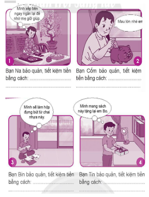 Quan sát tranh, cho biết cách bảo quản và tiết kiệm tiền của các bạn (ảnh 1)