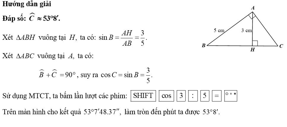 Cho tam giác \(ABC\) vuông tại \(A\) có \(AB = 5{\rm{\;cm}}\) và đường cao \(AH = 3{\rm{\;cm}}.\) Tính số đo góc \(C\) (làm tròn kết quả đến phút). (ảnh 1)