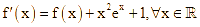 thoả mãn f'(x) = f(x) + x^2 e^x + 1 (ảnh 1)