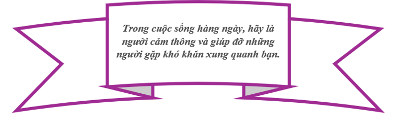 Viết và trang trí một khẩu hiệu để nhắc nhở bạn bè, người thân cảm thông, giúp đỡ người gặp khó khăn (ảnh 1)