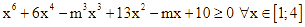  x^6 + 6x^4 - m^3x^3 _ 13x^2 - mx + 10 > = 0 (ảnh 2)