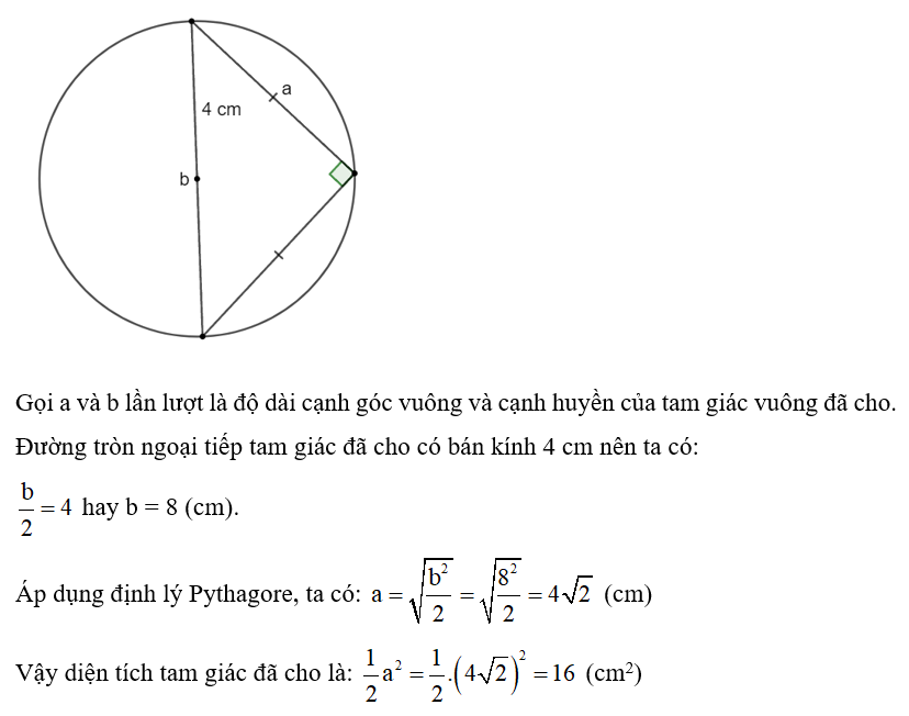 Tính diện tích tam giác vuông cân, nội tiếp đường tròn bán kính 4 cm. (ảnh 1)